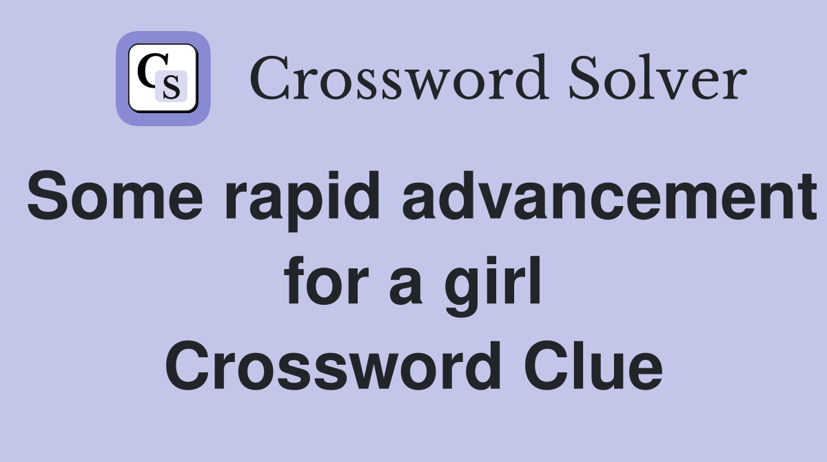 Some rapid advancement for a girl Crossword Clue