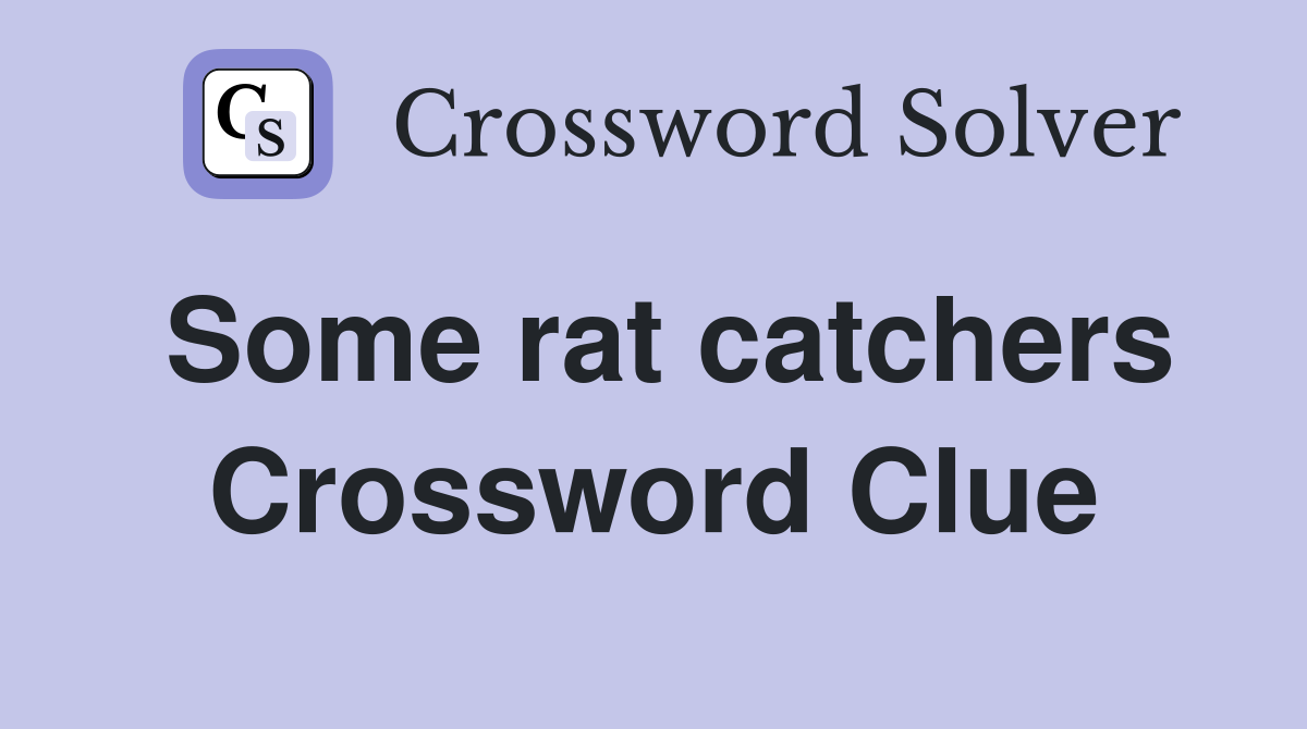 Some rat catchers Crossword Clue