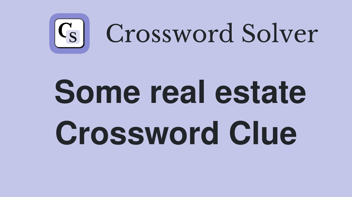 Some real estate Crossword Clue
