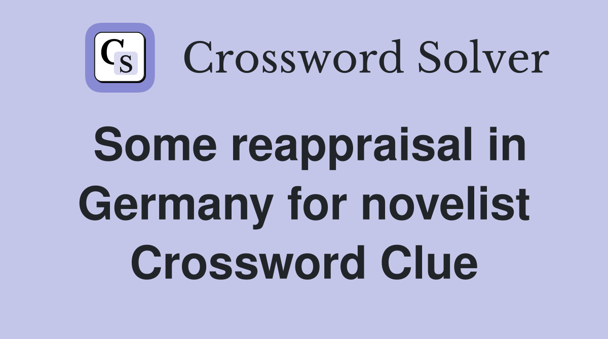 Some reappraisal in Germany for novelist Crossword Clue