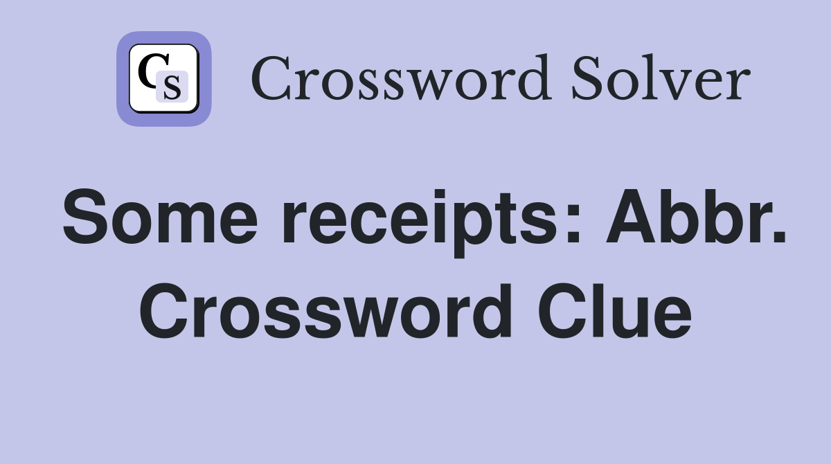 Some receipts: Abbr. Crossword Clue