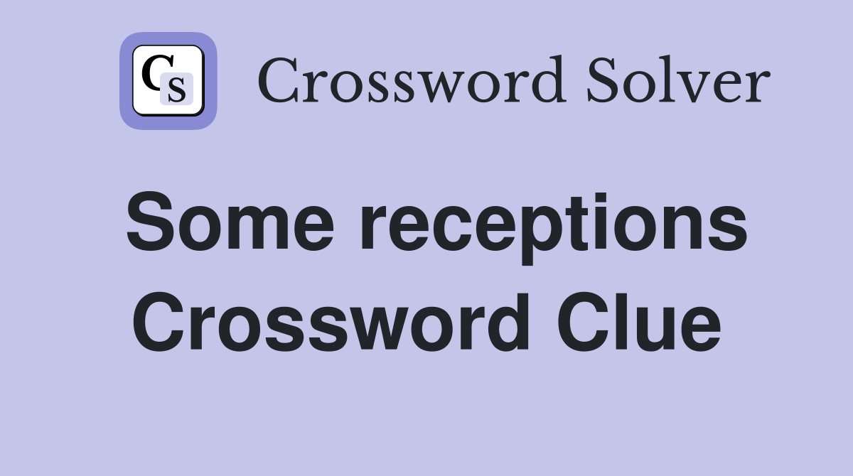 Some receptions Crossword Clue