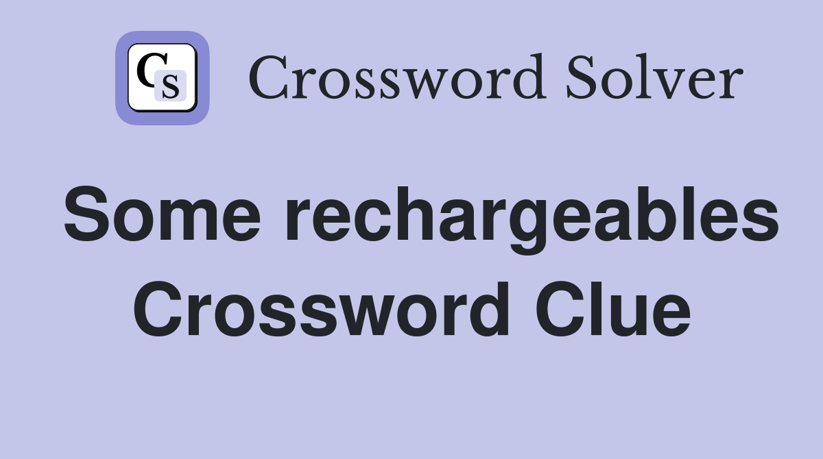 Some rechargeables Crossword Clue