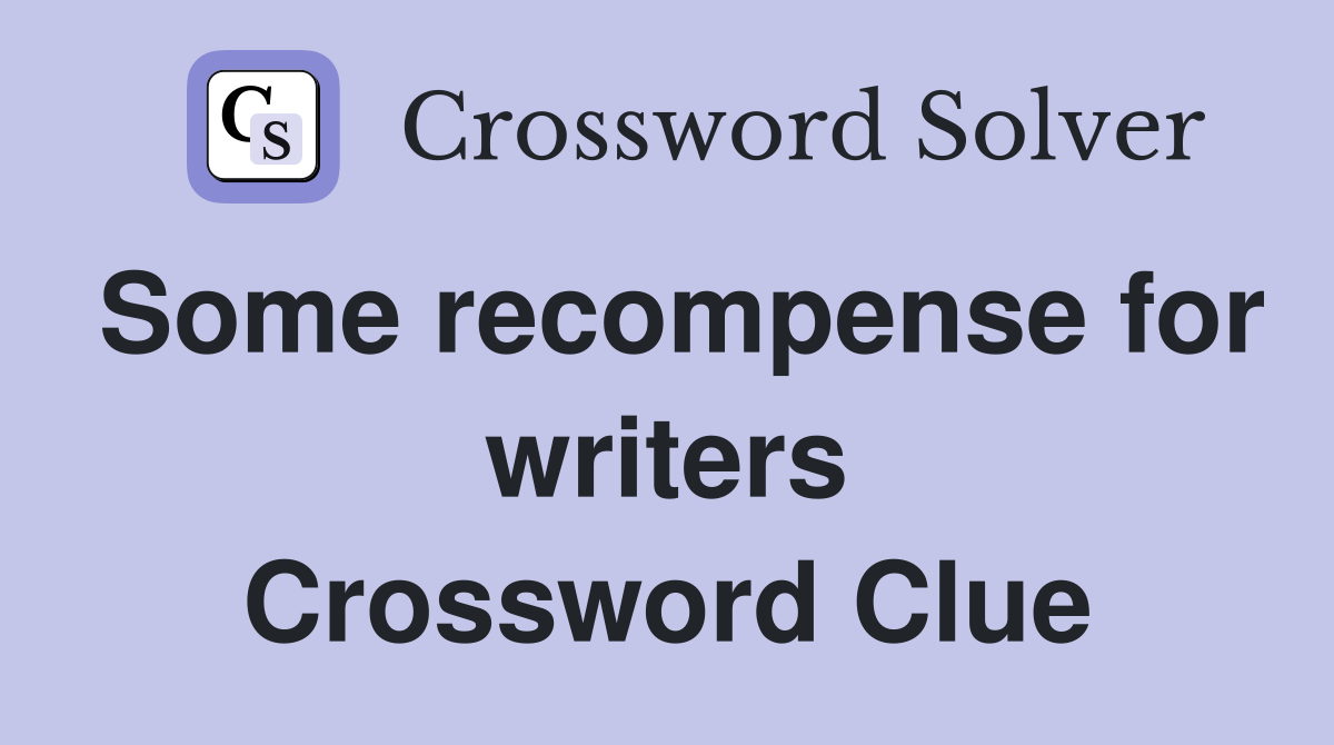 Some recompense for writers Crossword Clue