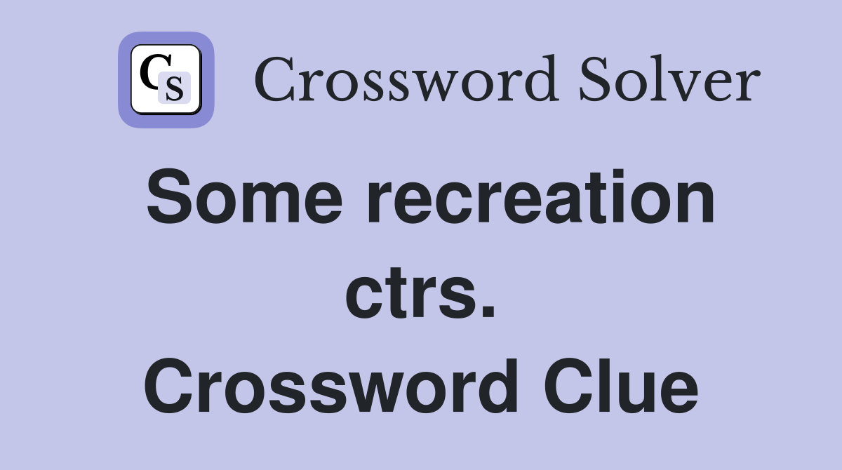 Some recreation ctrs. Crossword Clue
