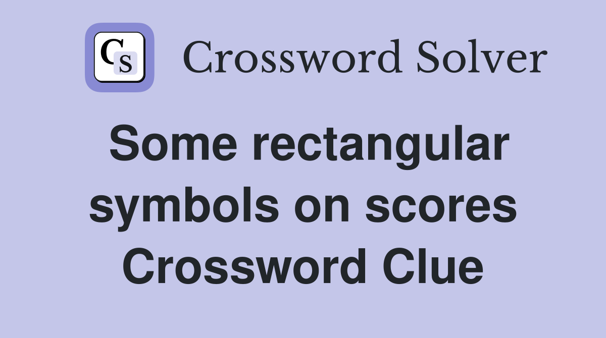 Some rectangular symbols on scores Crossword Clue