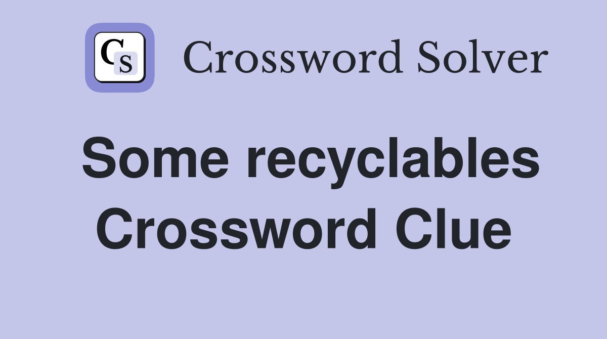 Some recyclables Crossword Clue