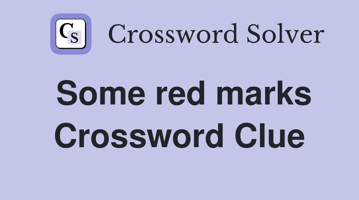 Some red marks Crossword Clue