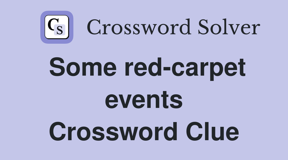 Some red-carpet events Crossword Clue
