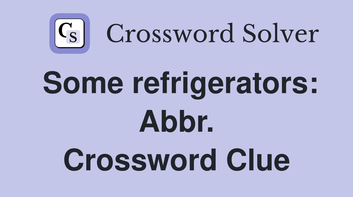 Some refrigerators: Abbr. Crossword Clue