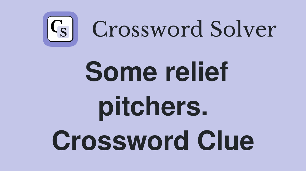 Some relief pitchers. Crossword Clue