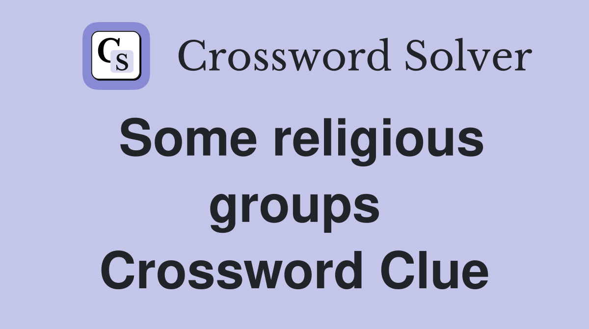 Some religious groups Crossword Clue