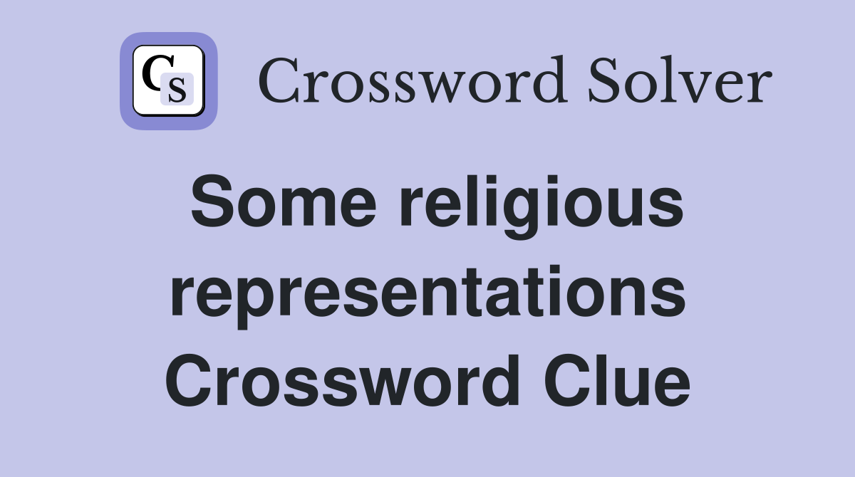 Some religious representations Crossword Clue