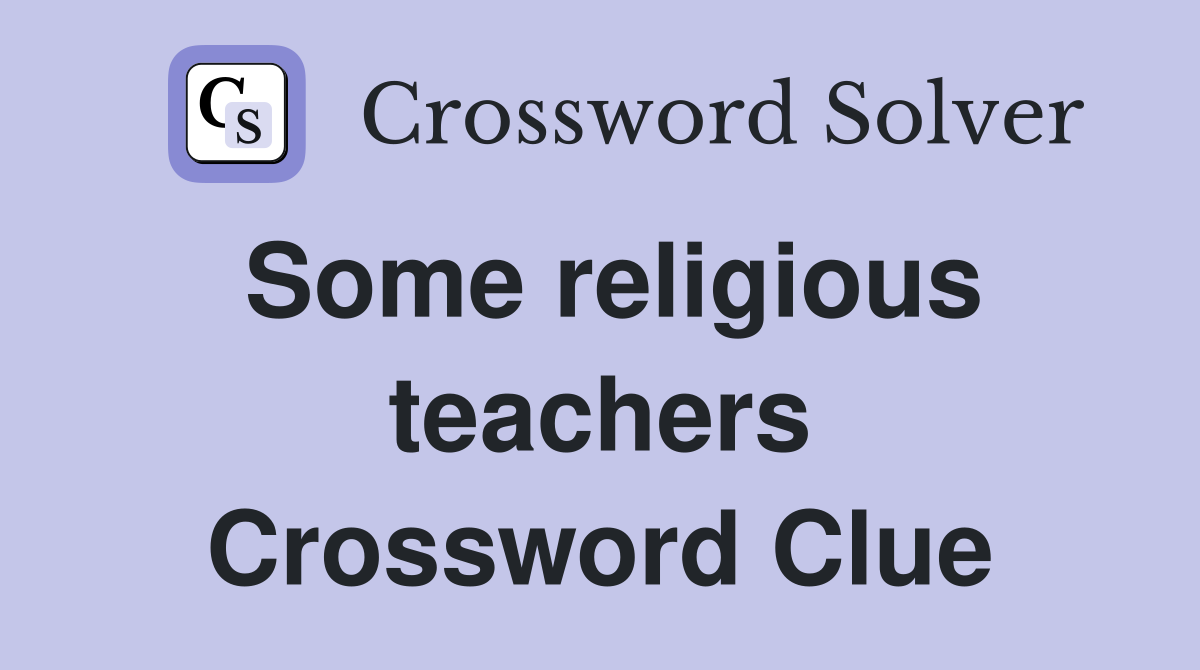 Some religious teachers Crossword Clue