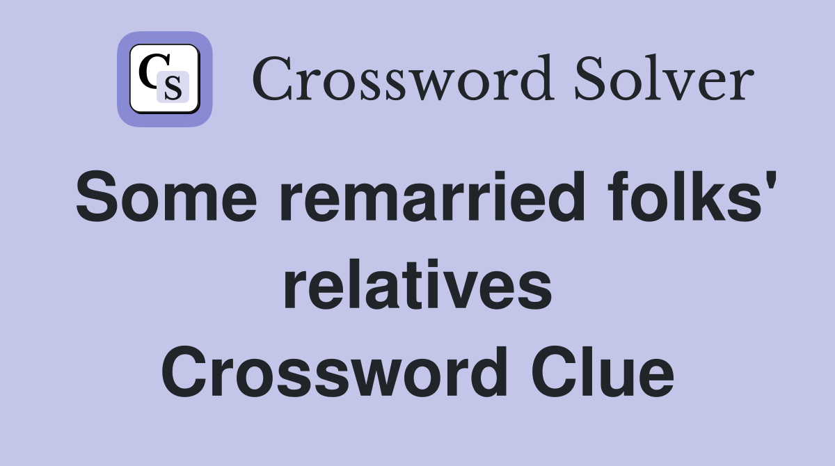 Some remarried folks' relatives Crossword Clue