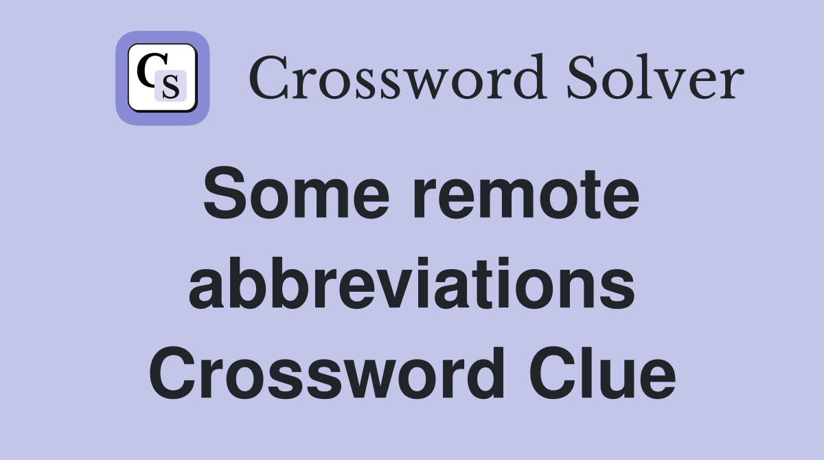 Some remote abbreviations Crossword Clue