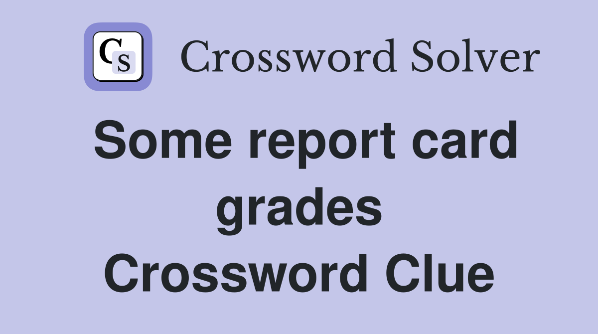 Some report card grades Crossword Clue