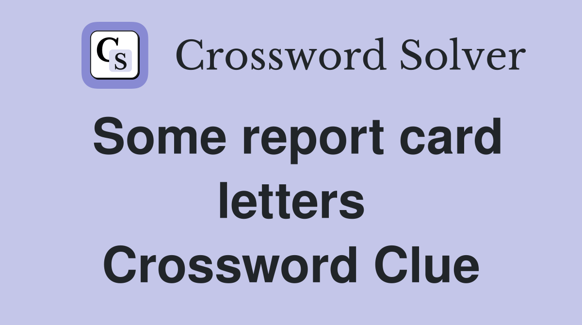 Some report card letters Crossword Clue