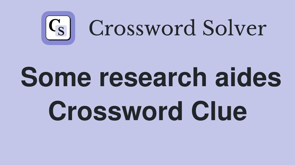 Some research aides Crossword Clue