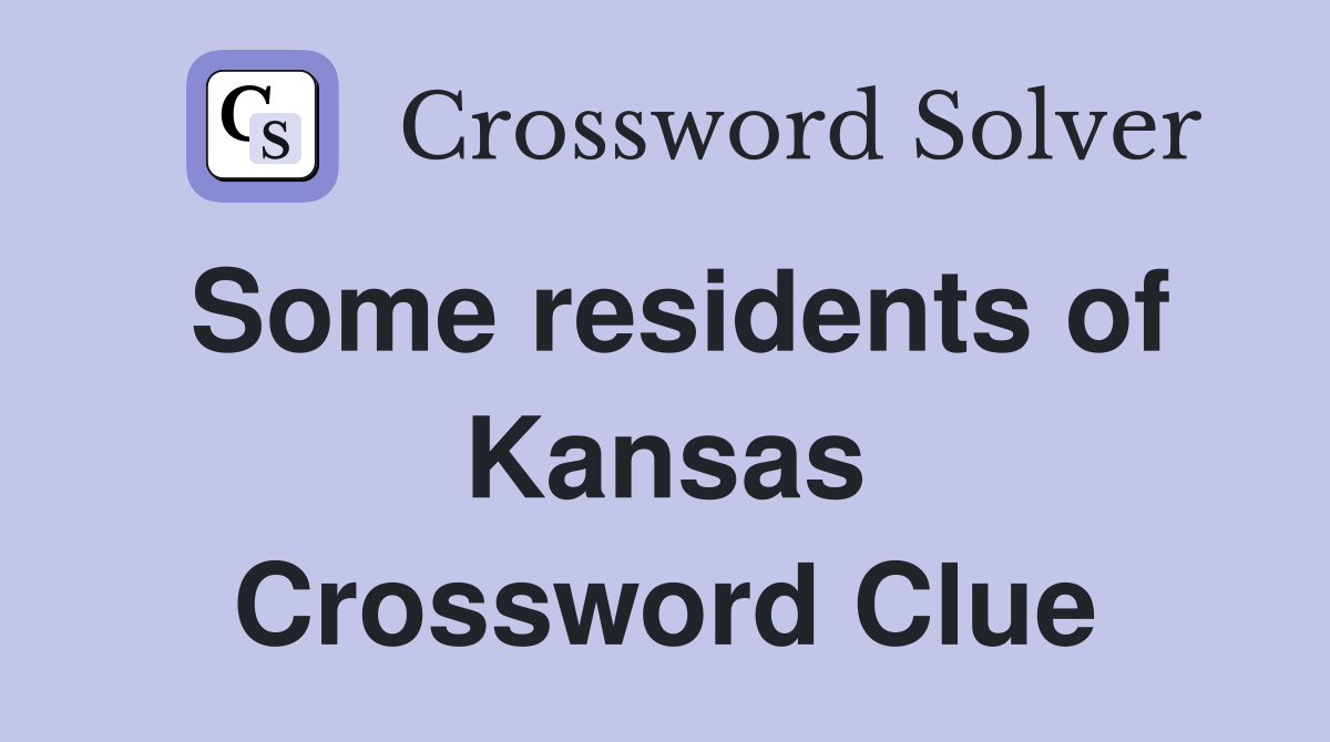 Some residents of Kansas Crossword Clue