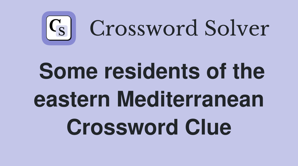 Some residents of the eastern Mediterranean Crossword Clue
