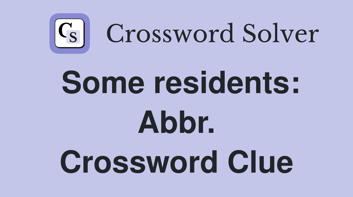 Some residents: Abbr. Crossword Clue