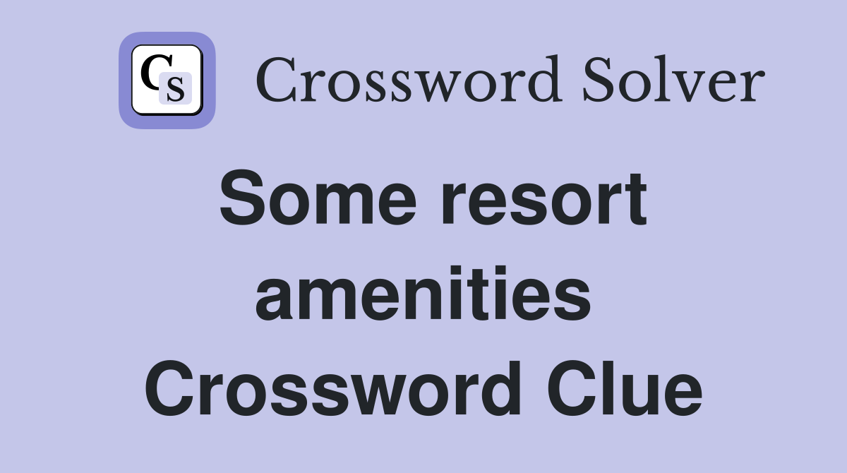 Some resort amenities Crossword Clue