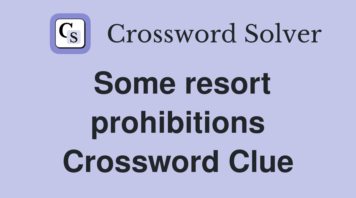 Some resort prohibitions Crossword Clue