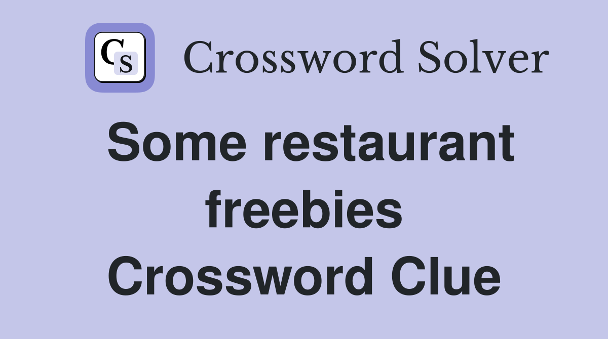Some restaurant freebies Crossword Clue