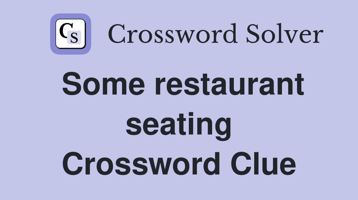 Some restaurant seating Crossword Clue