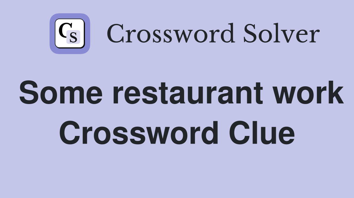 Some restaurant work Crossword Clue