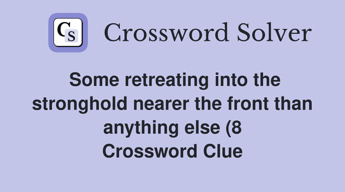 Some retreating into the stronghold nearer the front than anything else Some retreating into the stronghold nearer the front than anything else