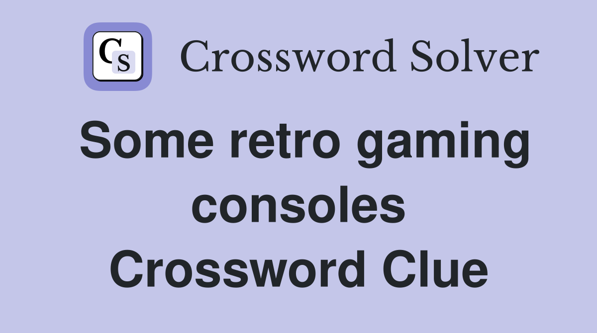 Some retro gaming consoles Crossword Clue