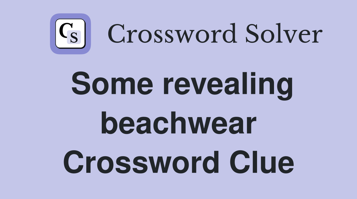 Some revealing beachwear Crossword Clue