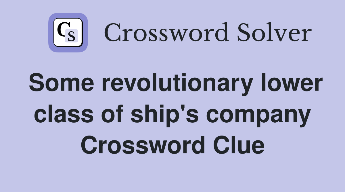 Some revolutionary lower class of ship's company Crossword Clue