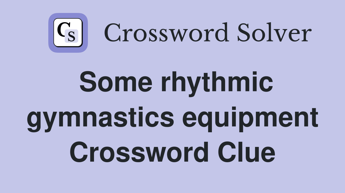 Some rhythmic gymnastics equipment Crossword Clue