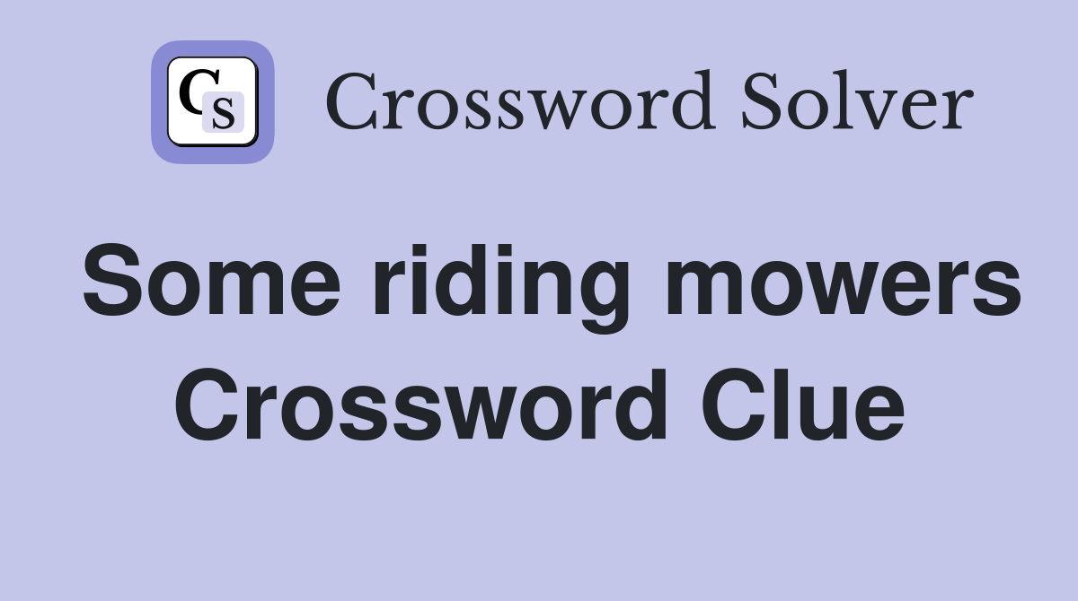 Some riding mowers Crossword Clue