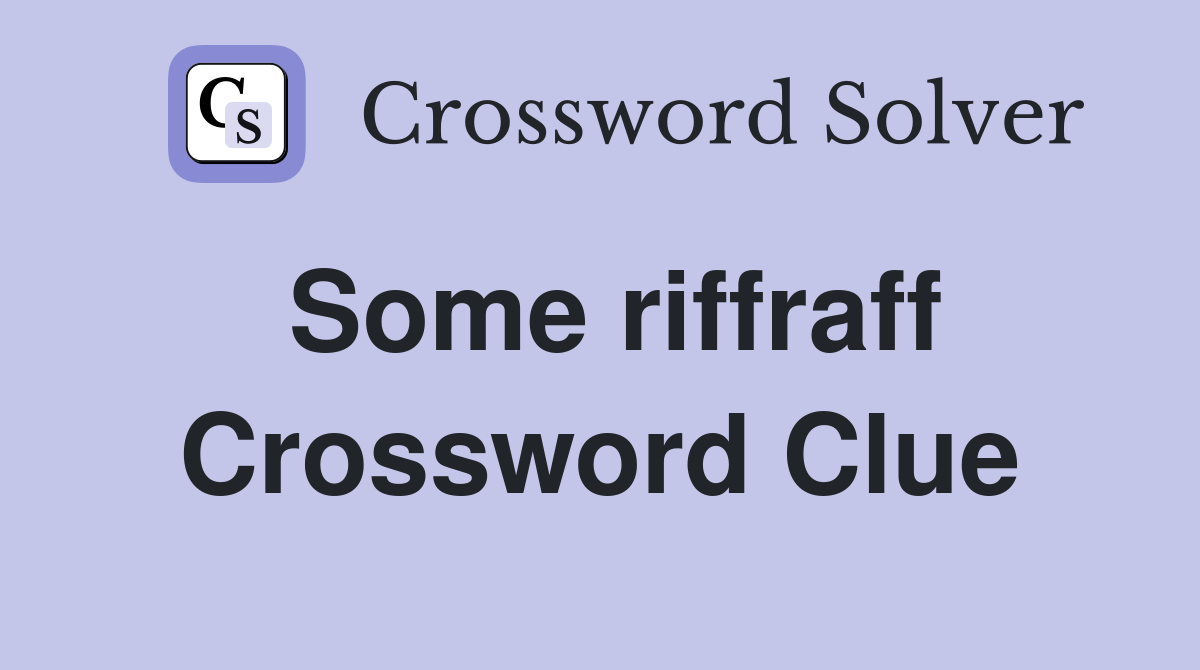 Some riffraff Crossword Clue