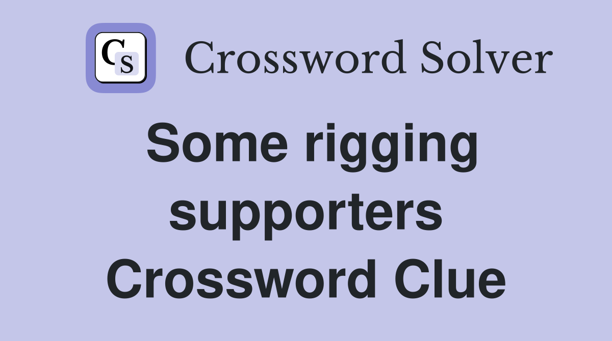 Some rigging supporters Crossword Clue