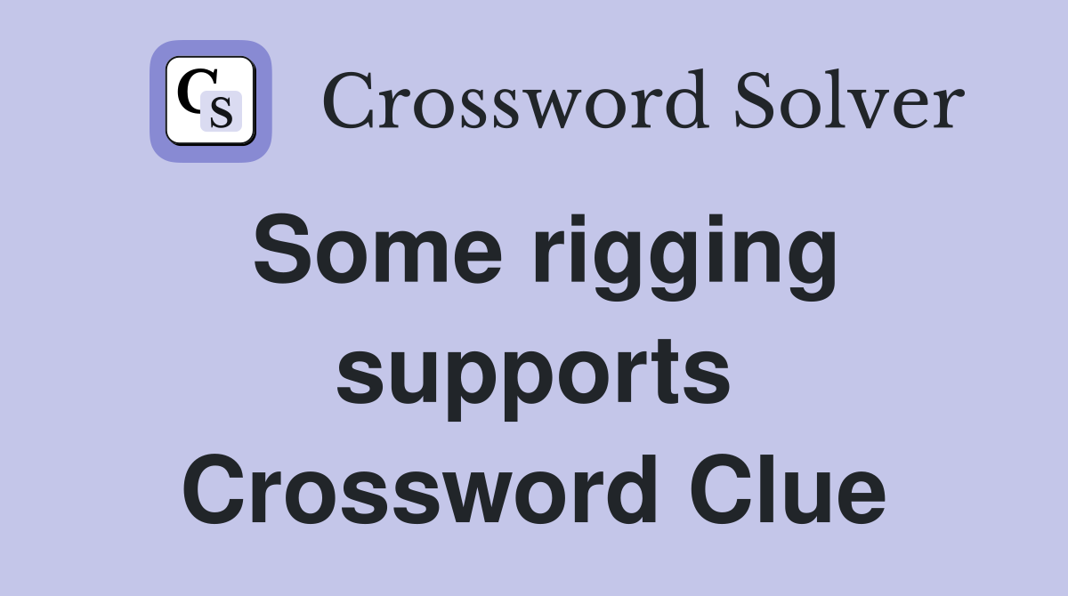 Some rigging supports Crossword Clue