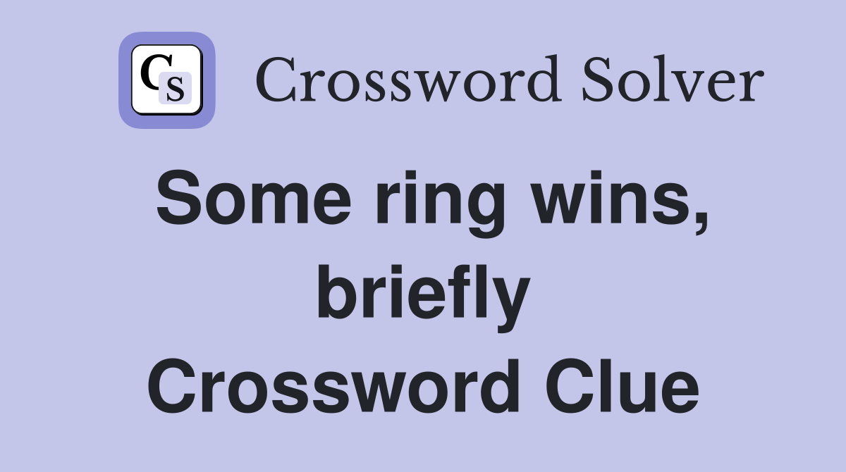 Some ring wins, briefly Crossword Clue