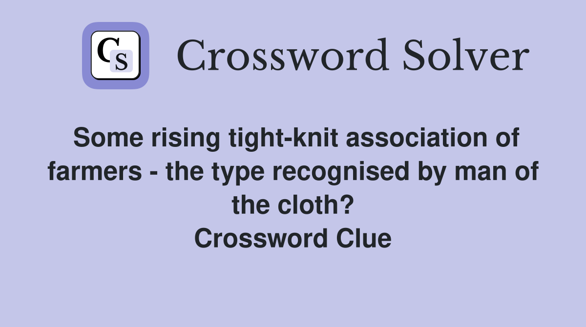 Some rising tight-knit association of farmers - the type recognised by man of the cloth? Crossword Clue