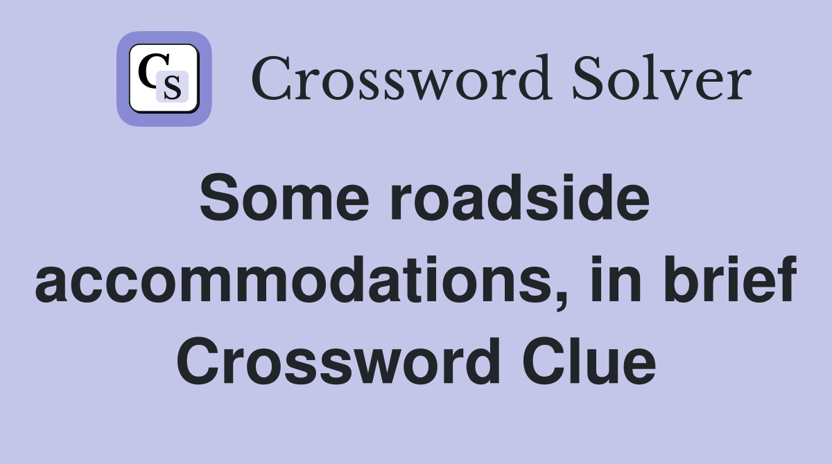 Some roadside accommodations, in brief Crossword Clue