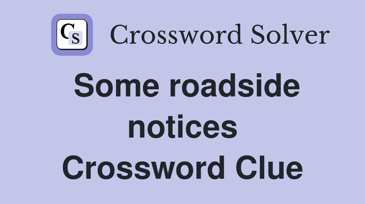 Some roadside notices Crossword Clue