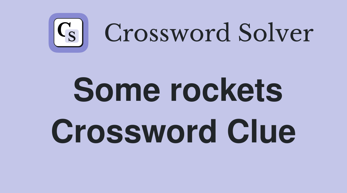 Some rockets Crossword Clue