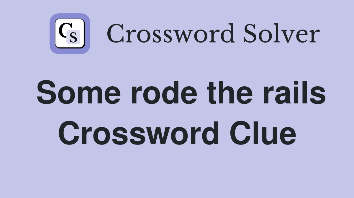Some rode the rails Crossword Clue