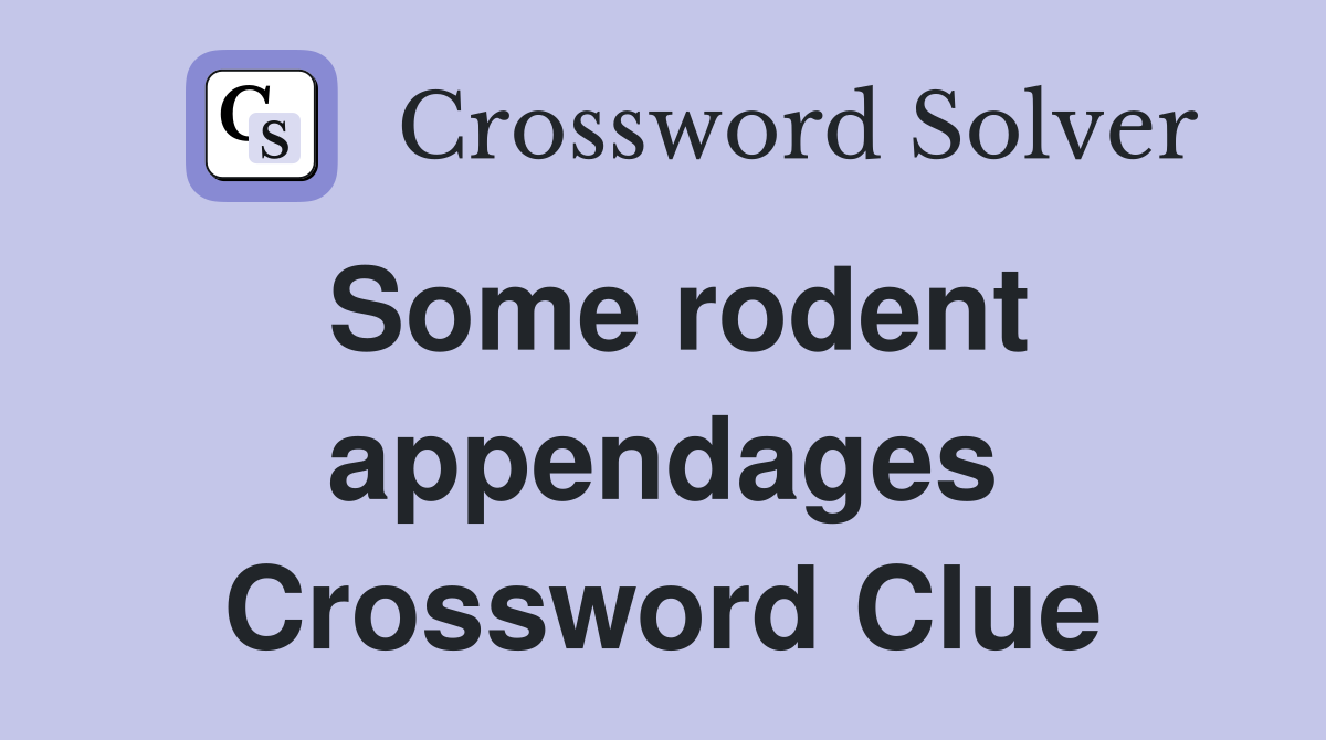 Some rodent appendages Crossword Clue