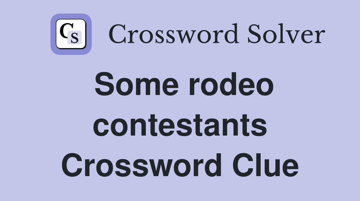 Some rodeo contestants Crossword Clue