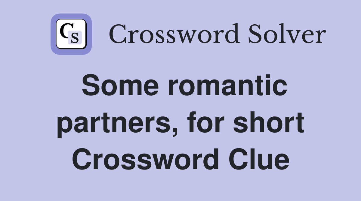 Some romantic partners, for short Crossword Clue