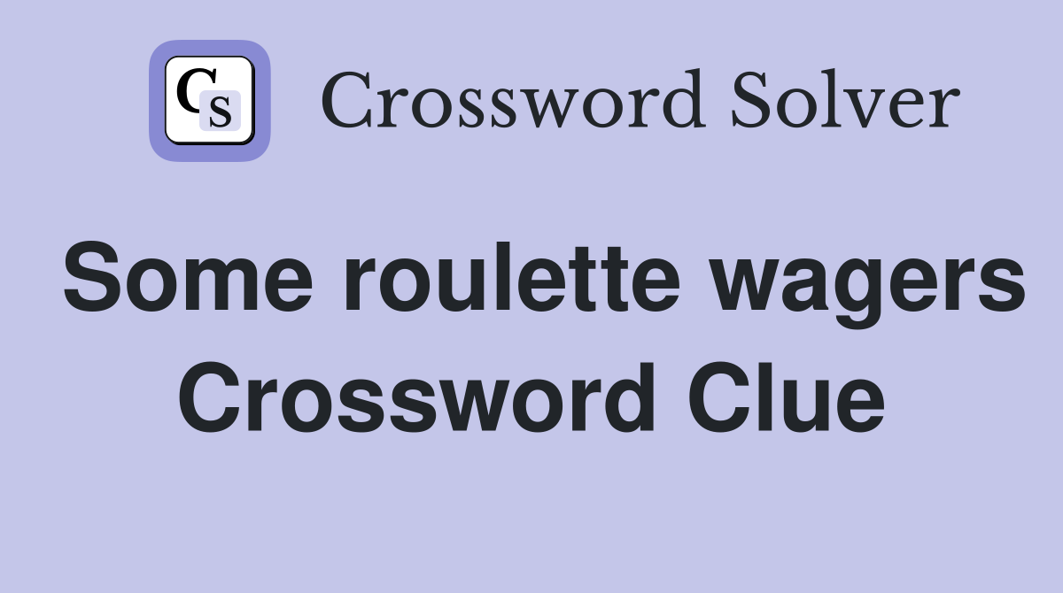 Some roulette wagers Crossword Clue